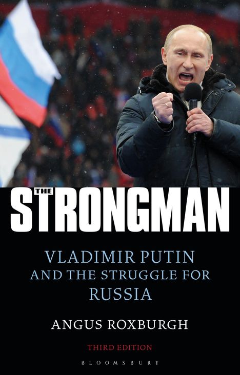 "The Strongman: Vladimir Putin and the Struggle for Russia" von Angus Roxburgh. Dritte Edition. Ein Mann mit Mikrofon.