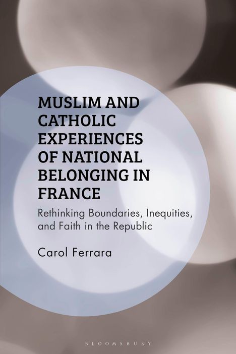 Carol Ferrara: Muslim and Catholic Experiences of National Belonging in France, Buch