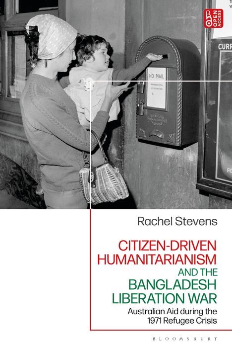 Rachel Stevens: Citizen-Driven Humanitarianism and the Bangladesh Liberation War, Buch