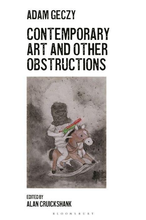 Texts: "Adam Geczy Contemporary Art and Other Obstructions", "Edited by Alan Cruickshank".  
Illustration: Person auf kleinem Pferd.
