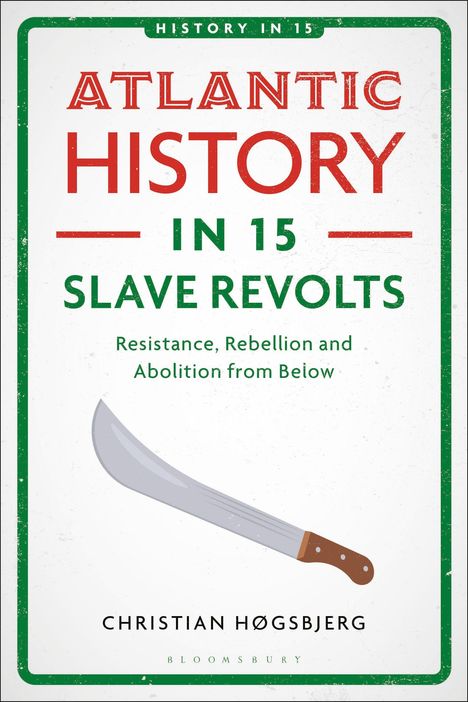 Text: "Atlantic History in 15 Slave Revolts". Illustration eines Machete unter dem Text.