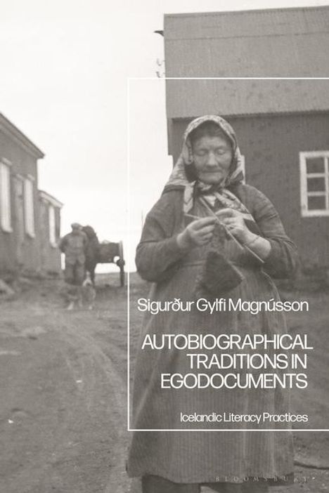 Sigurður Gylfi Magnússon: Autobiographical Traditions in Egodocuments, Buch