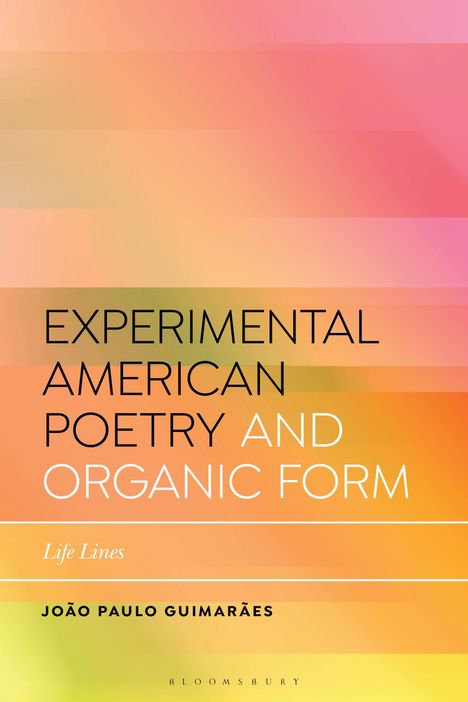 João Paulo Guimarães: Experimental American Poetry and the New Organic Form, Buch