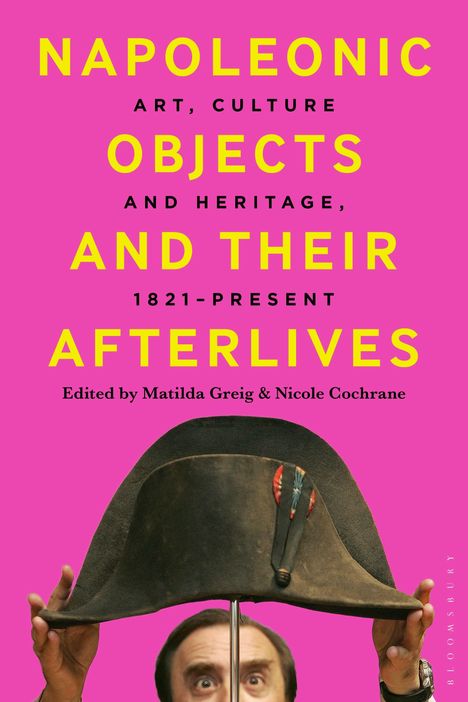 Napoleonic Objects and Their Afterlives, Buch