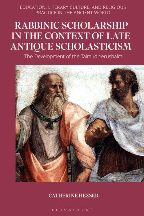 Catherine Hezser: Rabbinic Scholarship in the Context of Late Antique Scholasticism, Buch