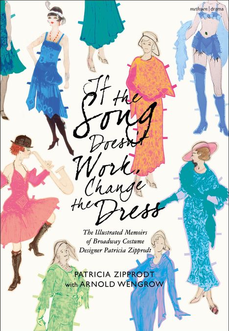 Patricia Zipprodt: If the Song Doesn't Work, Change the Dress, Buch