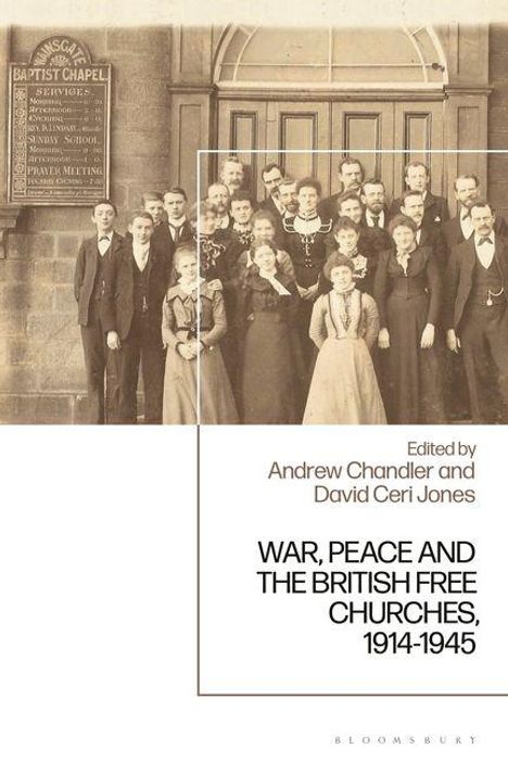 Ein altes Foto, Menschen vor einer Kirche, mit dem Text: "WAR, PEACE AND THE BRITISH FREE CHURCHES, 1914-1945".