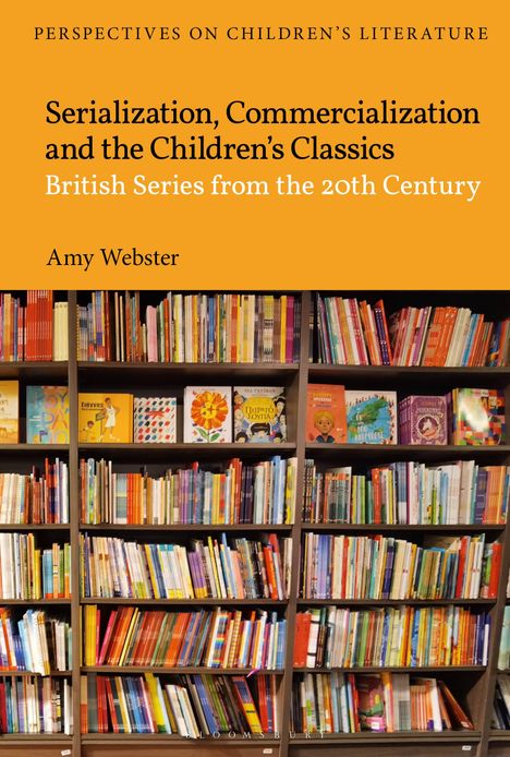 Amy Webster: Serialization, Commercialization and the Children's Classics, Buch