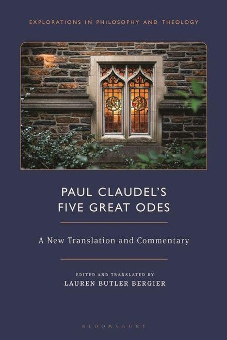 **PAUL CLAUDEL’S FIVE GREAT ODES**, neues Kommentar und Übersetzung, bearbeitet von **Lauren Butler Bergier**.