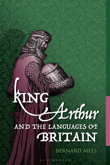 Bernard Mees: King Arthur and the Languages of Britain, Buch