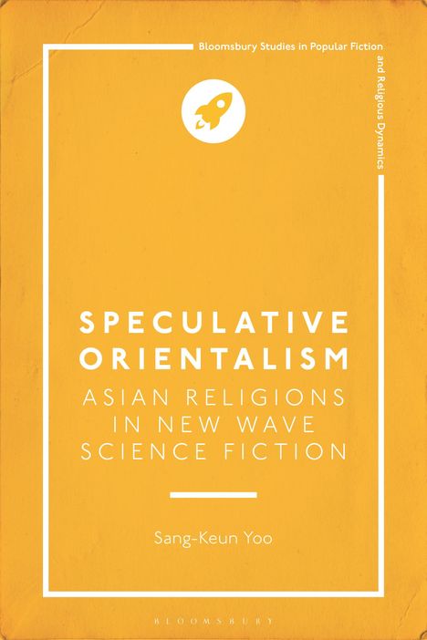 Sang-Keun Yoo: Speculative Orientalism: Asian Religions in New Wave Science Fiction, Buch