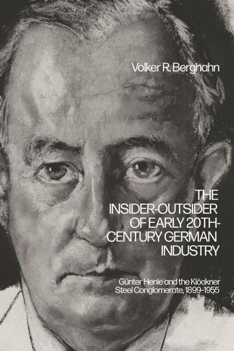 Volker R Berghahn: The Insider-Outsider of Early 20th-Century German Industry, Buch