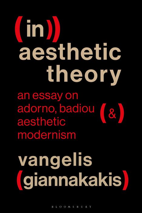 Text: "(in)) aesthetic theory an essay on adorno, badiou & aesthetic modernism vangelis (giannakakis)." Schwarzer Hintergrund.