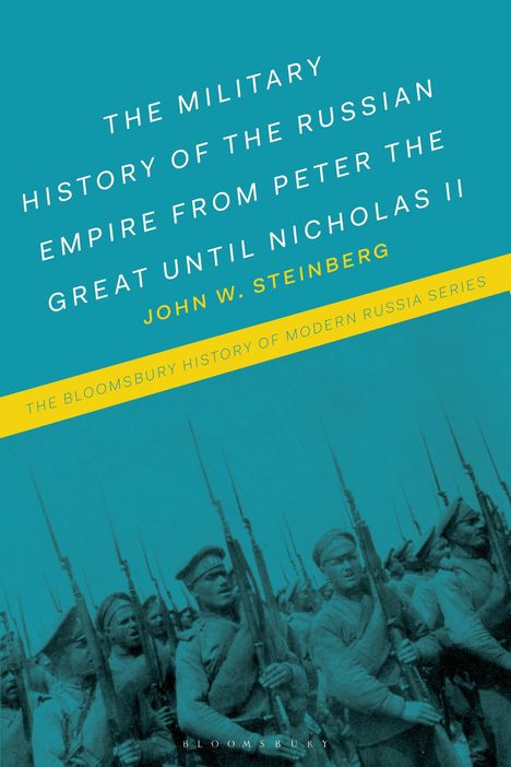 John W Steinberg: The Military History of the Russian Empire from Peter the Great Until Nicholas II, Buch