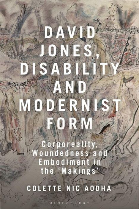 Text: "David Jones, Disability and Modernist Form. Corporeality, Woundedness and Embodiment in the 'Makings'. Colette Nic Aodha."  
Im Hintergrund eine abstrakte Illustration in gedeckten Farben.