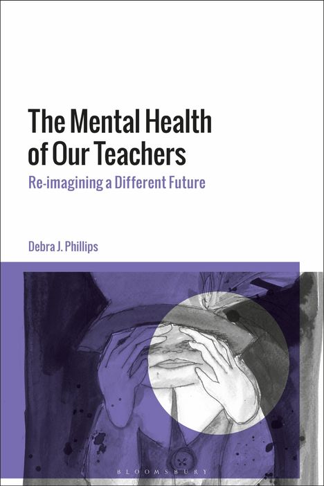 Debra J Phillips: The Mental Health of Our Teachers, Buch