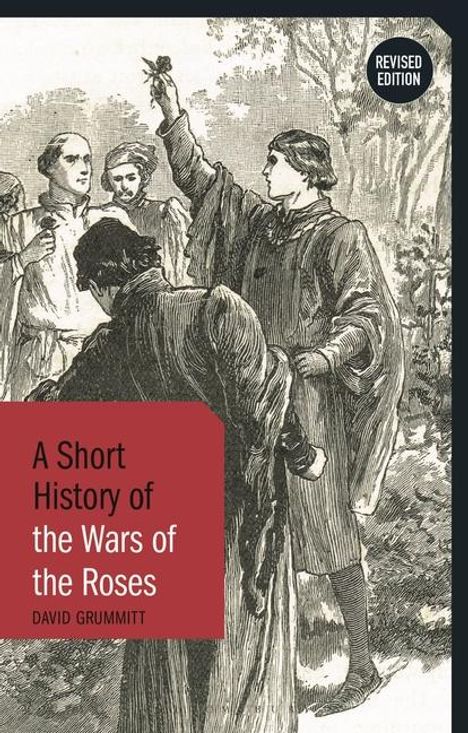 David Grummitt: A Short History of the Wars of the Roses, Buch