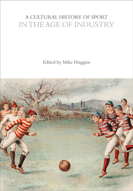 A Cultural History of Sport in the Age of Industry, Buch