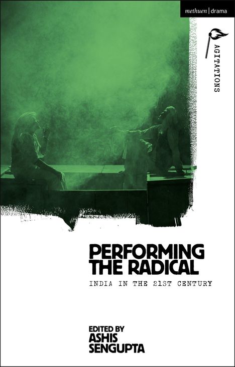 "Performing the Radical: India in the 21st Century. Edited by Ashis Sengupta." Zwei Personen in grünem Nebel.