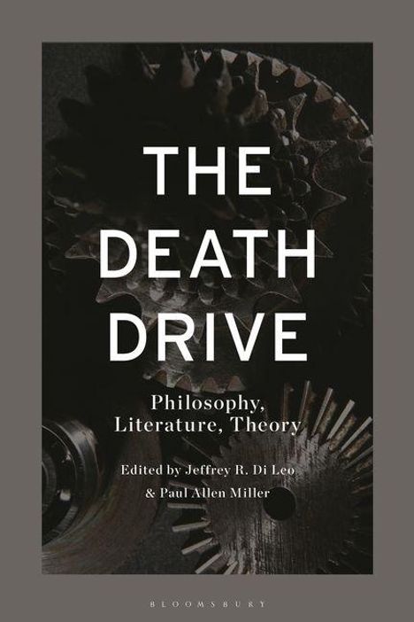 Text: "THE DEATH DRIVE: Philosophy, Literature, Theory. Edited by Jeffrey R. Di Leo & Paul Allen Miller." Hintergrund: Zahnräder.