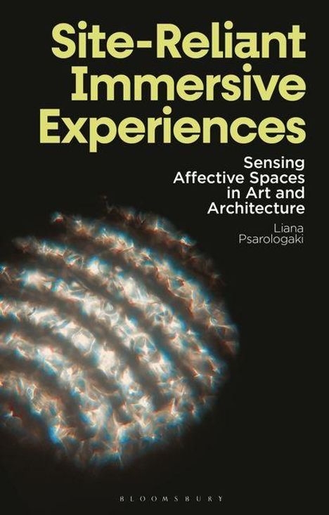 "Site-Reliant Immersive Experiences. Sensing Affective Spaces in Art and Architecture. Liana Psarologaki." Mit abstraktem Muster.