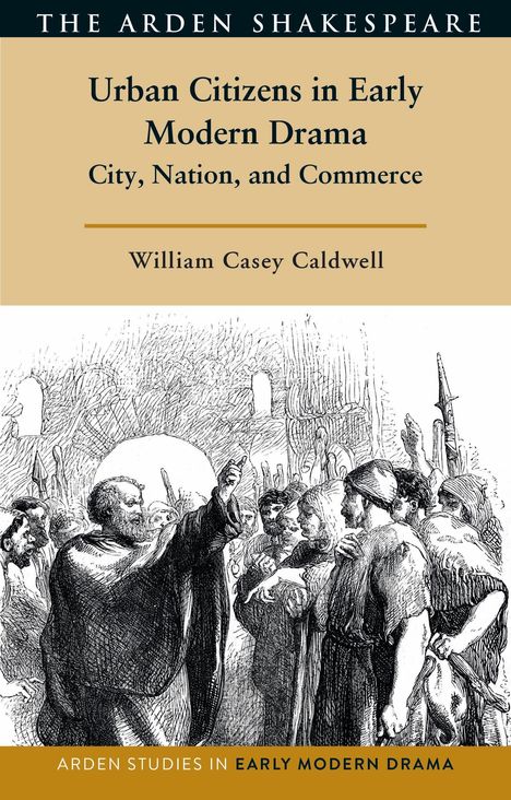"Urban Citizens in Early Modern Drama: City, Nation, and Commerce" von William Casey Caldwell. Illustration von Menschenmenge.
