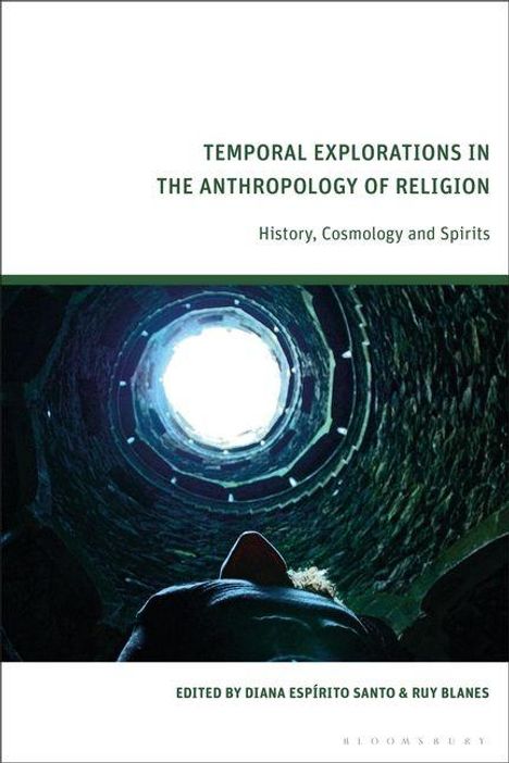 "Temporal Explorations in the Anthropology of Religion. History, Cosmology and Spirits." Sicht nach oben in Brunnen.