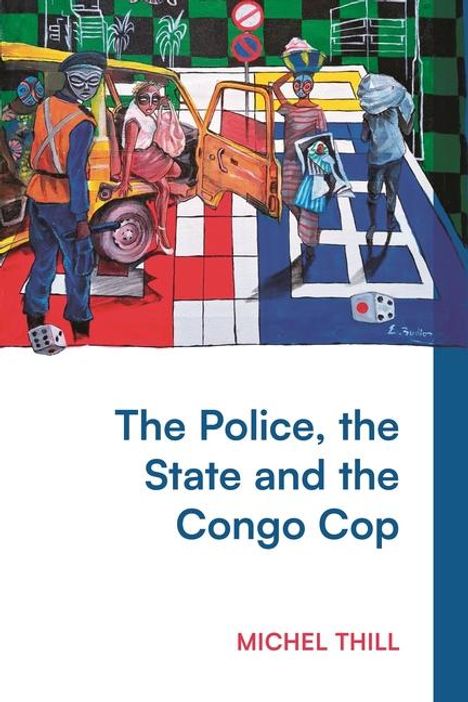 Michel Thill: The Police, the State and the Congo Cop, Buch