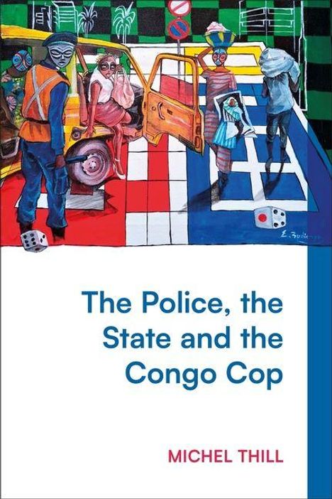 "The Police, the State and the Congo Cop. MICHEL THILL". Illustration: Menschen in bunter Kleidung neben einem Fahrzeug.