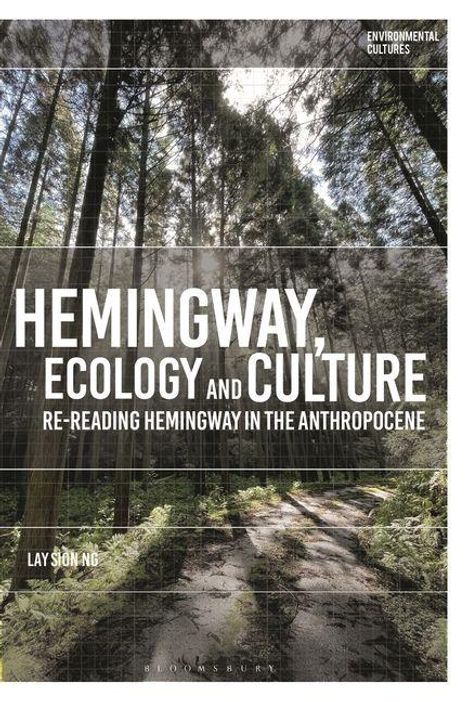 Titel: "Hemingway, Ecology and Culture: Re-reading Hemingway in the Anthropocene" von Lay Sion Ng. Waldweg mit hohen Bäumen.