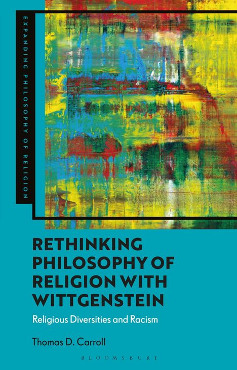 Thomas D Carroll: Rethinking Philosophy of Religion with Wittgenstein, Buch