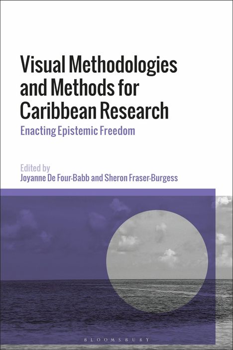 "Visual Methodologies and Methods for Caribbean Research. Enacting Epistemic Freedom. Edited by Joyanne De Four-Babb und Sheron Fraser-Burgess." Darunter ein abstraktes Meeresmotiv.