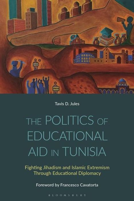 Tavis D Jules: The Politics of Educational Aid in Tunisia, Buch