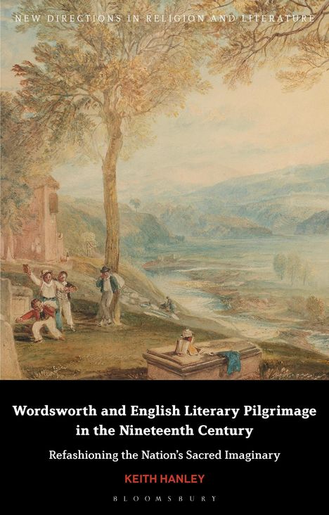 Keith Hanley: Wordsworth and English Literary Pilgrimage in the Nineteenth Century, Buch