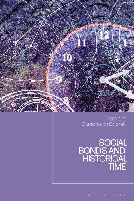 Torbjörn Gustafsson Chorell: Social Bonds and Historical Time, Buch