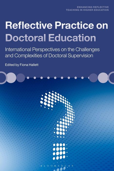 Reflective Practice on Doctoral Education; Fiona Hallett. Blau mit großem gepunktetem Fragezeichen.