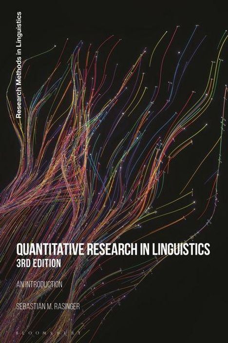 "Quantitative Research in Linguistics, 3rd Edition, An Introduction, Sebastian M. Rasinger." Bunte Linien auf schwarzem Grund.