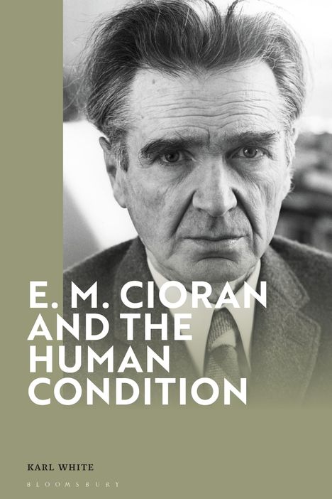 Karl White: E. M. Cioran and the Human Condition, Buch