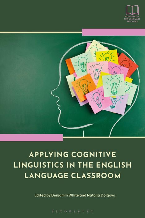 APPLYING COGNITIVE LINGUISTICS IN THE ENGLISH LANGUAGE CLASSROOM. Zeichnung eines Kopfprofils mit bunten Glühbirnen.