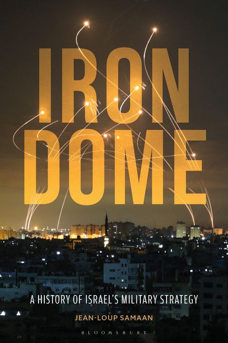 „IRON DOME“ steht in großen Buchstaben, darunter „A History of Israel's Military Strategy“. Leuchtspuren am Nachthimmel.