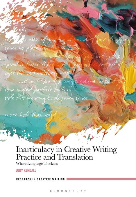 Text: "Inarticulacy in Creative Writing Practice and Translation" von Judy Kendall. Buntes, abstraktes Gemälde im Hintergrund.