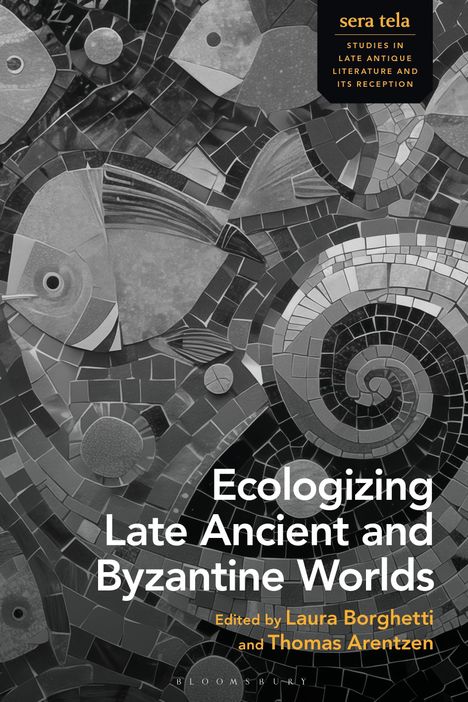 Titel: "Ecologizing Late Ancient and Byzantine Worlds". Herausgeber: Laura Borghetti, Thomas Arentzen. Mosaik von Fischen.