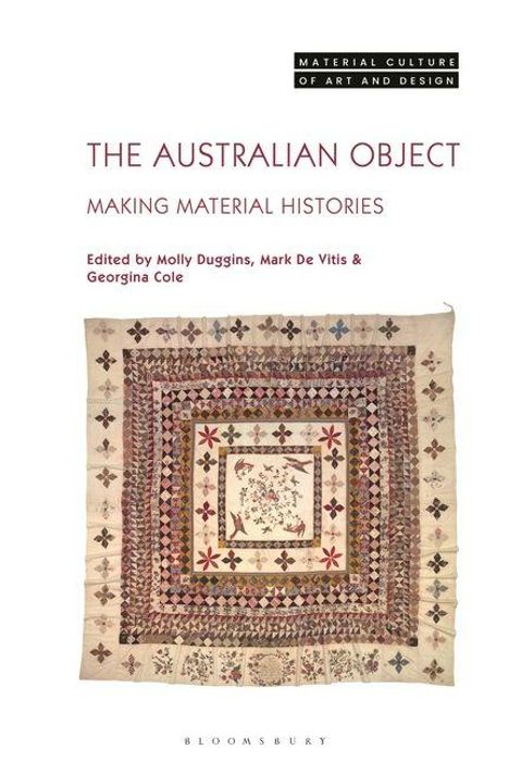 Text: "The Australian Object: Making Material Histories. Edited by Molly Duggins, Mark De Vitis & Georgina Cole." Darunter ein Stoffmuster.