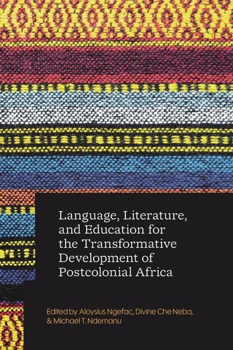 „Language, Literature, and Education for the Transformative Development of Postcolonial Africa.“ Bunte Stoffmuster.