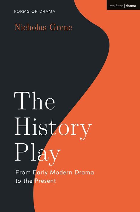 Titel: The History Play. Untertitel: From Early Modern Drama to the Present. Oben links dunkler Hintergrund, rechts orange.