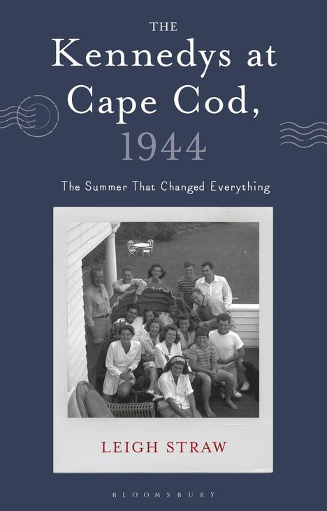 Leigh Straw: The Kennedys at Cape Cod, 1944, Buch