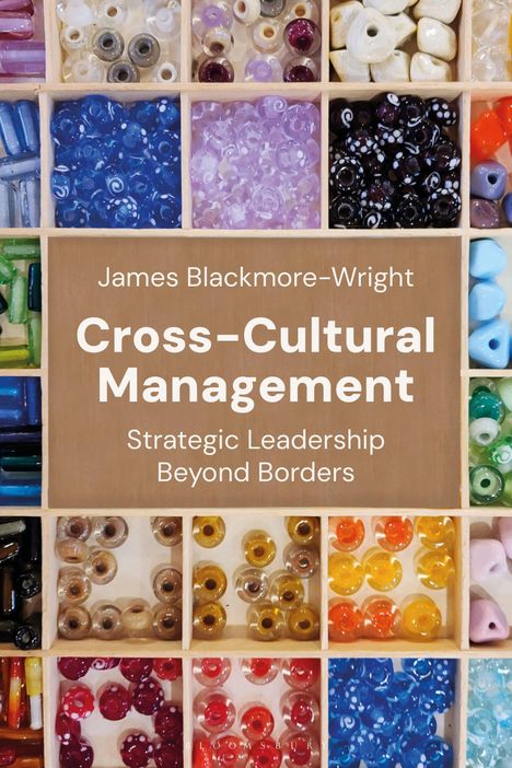 Titel: "Cross-Cultural Management". Autor: James Blackmore-Wright. Hintergrund: Bunte Perlen in verschiedenen Fächern.