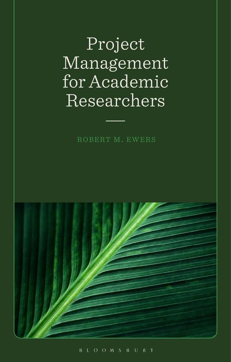 "Project Management for Academic Researchers" von Robert M. Ewers. Grünes Blatt-Design, minimalistisch.