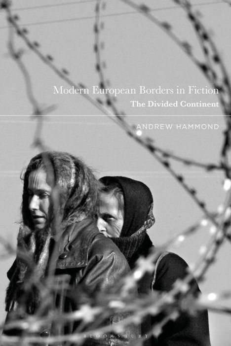 Modern European Borders in Fiction. The Divided Continent. Andrew Hammond. Zwei Personen, verwehte Haare, hinter Stacheldraht.