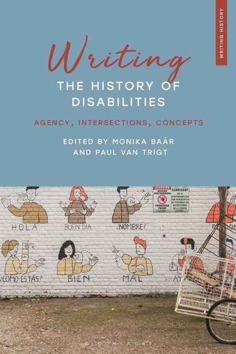 "Writing the History of Disabilities" steht oben, darunter "Agency, Intersections, Concepts", herausgegeben von Monika Baar. Unten ist eine bunte Wandmalerei.